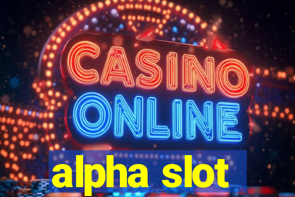 alpha slot