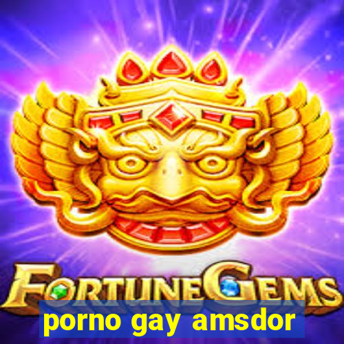 porno gay amsdor