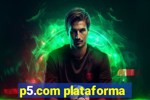 p5.com plataforma