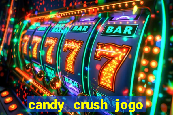 candy crush jogo de aposta