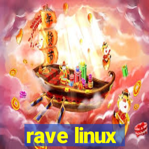 rave linux