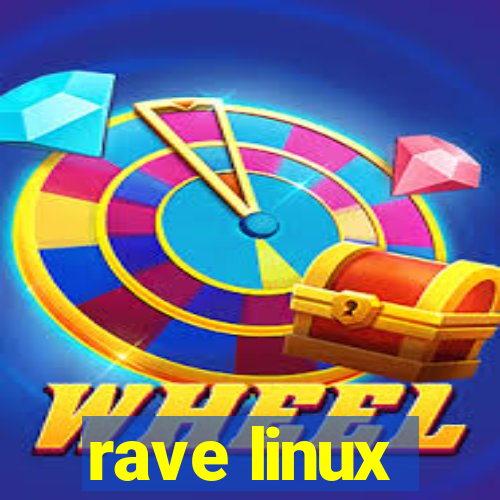 rave linux