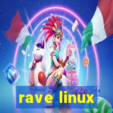 rave linux