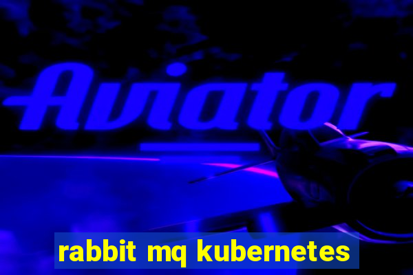 rabbit mq kubernetes