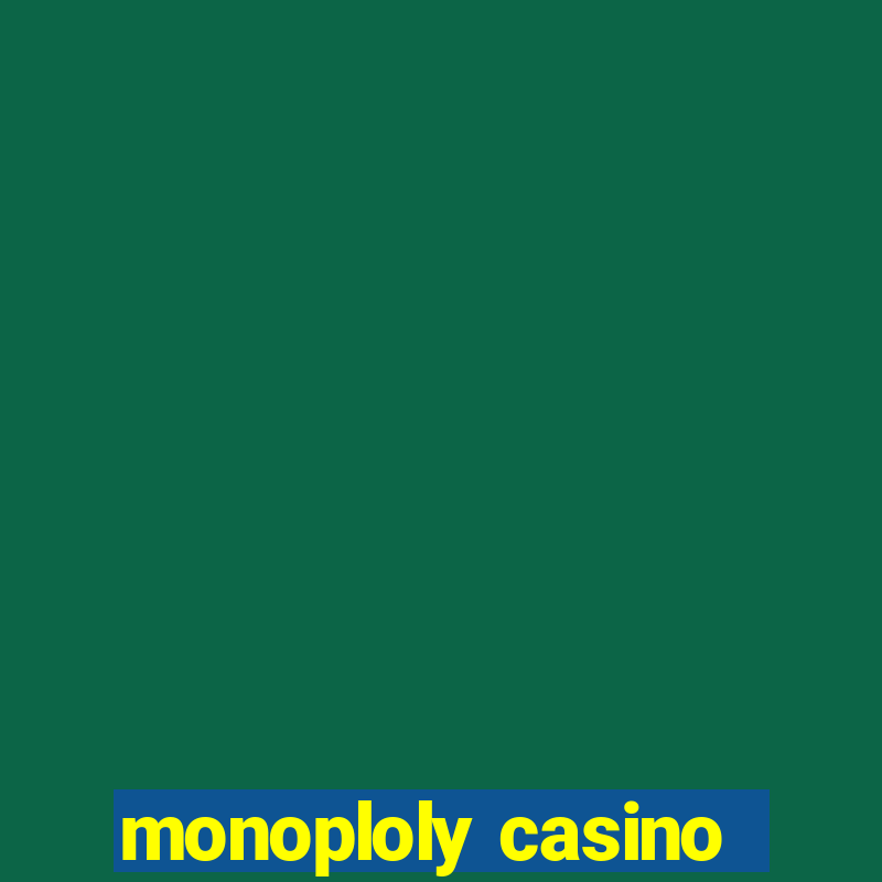 monoploly casino