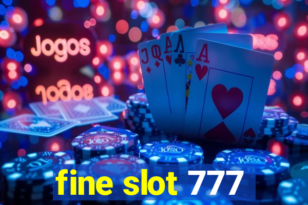 fine slot 777