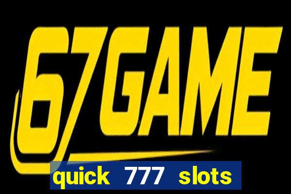 quick 777 slots paga mesmo