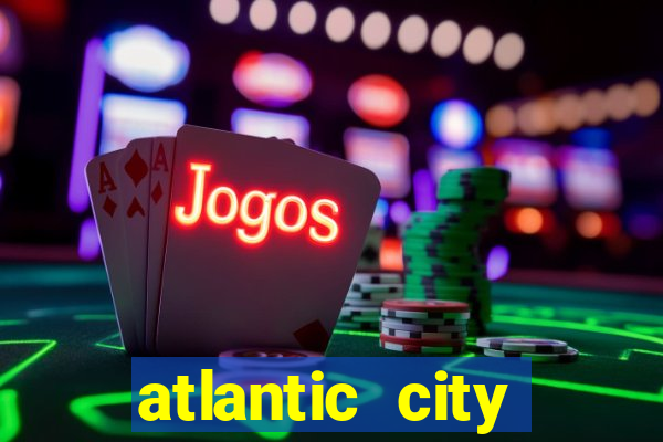 atlantic city resorts and casinos