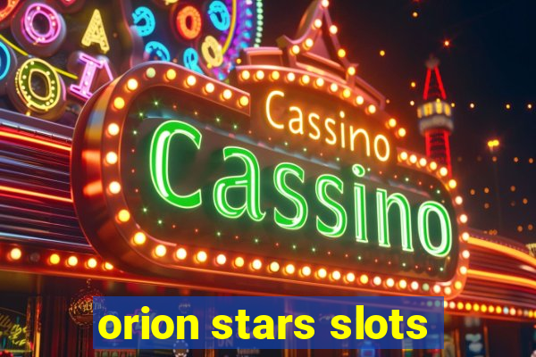 orion stars slots