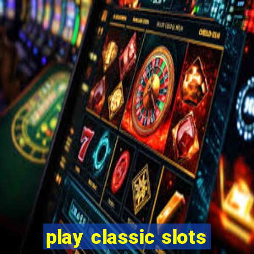 play classic slots