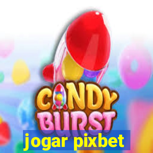 jogar pixbet