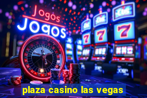 plaza casino las vegas