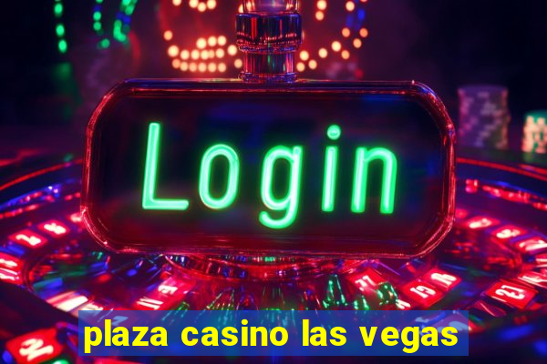 plaza casino las vegas