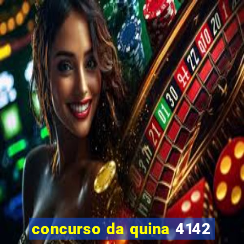 concurso da quina 4142