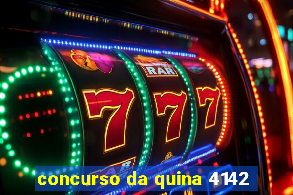 concurso da quina 4142