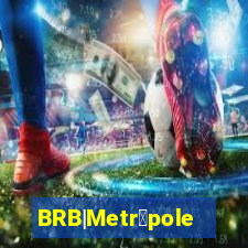 BRB|Metr贸poles