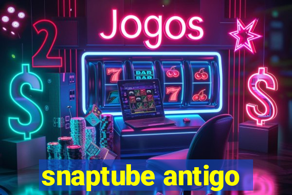 snaptube antigo