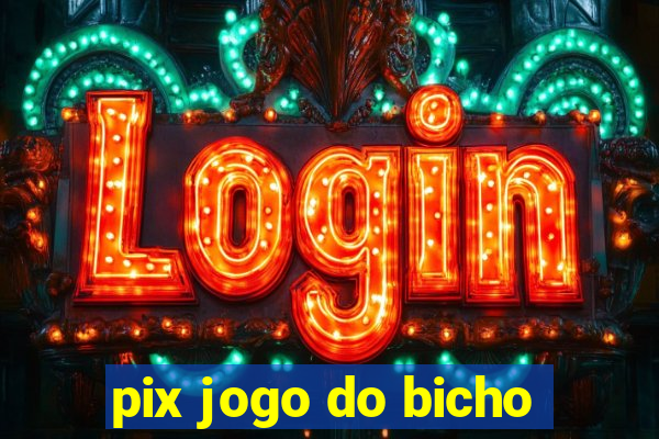 pix jogo do bicho