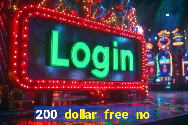 200 dollar free no deposit casino