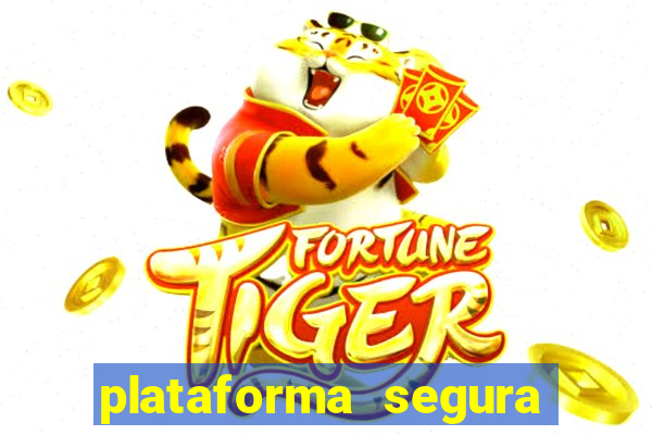 plataforma segura fortune tiger