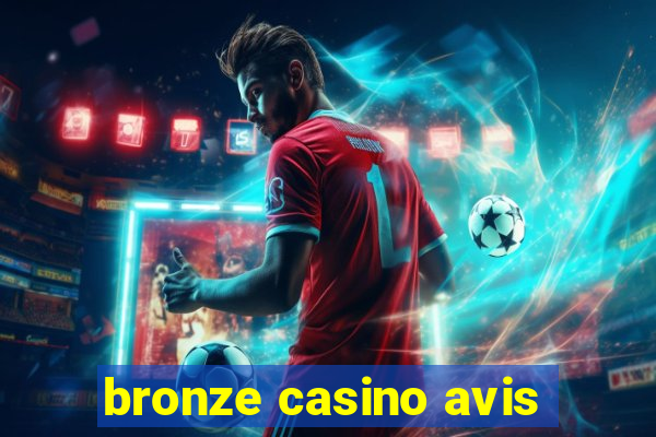 bronze casino avis