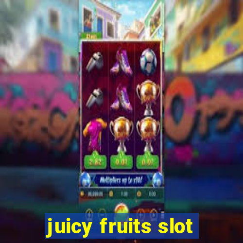 juicy fruits slot