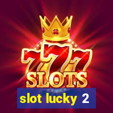 slot lucky 2