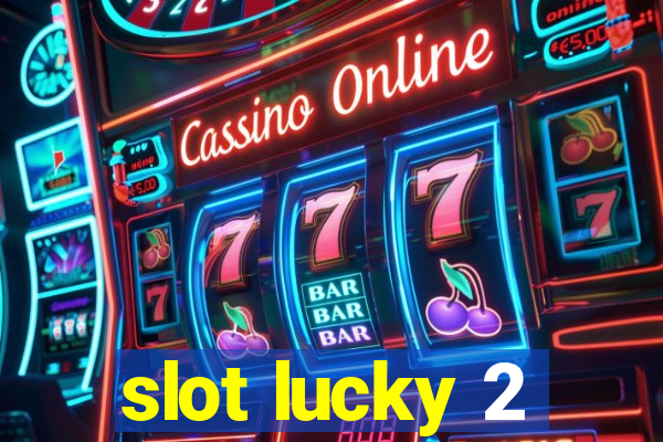 slot lucky 2