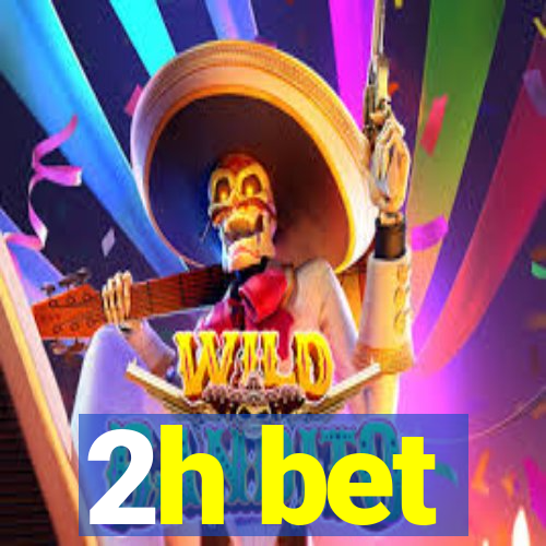 2h bet