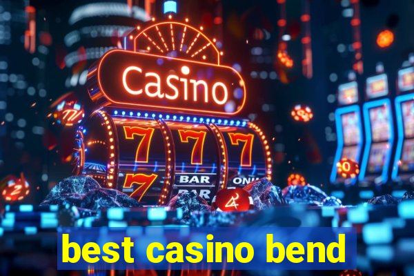 best casino bend