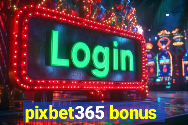 pixbet365 bonus