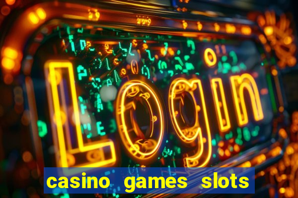 casino games slots machines free