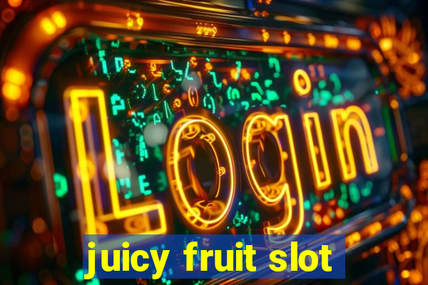 juicy fruit slot