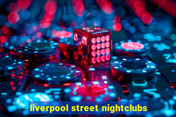 liverpool street nightclubs