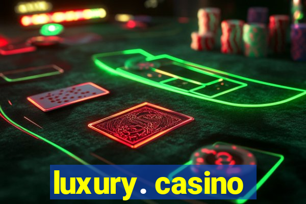 luxury. casino