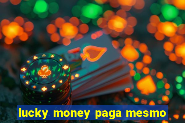 lucky money paga mesmo