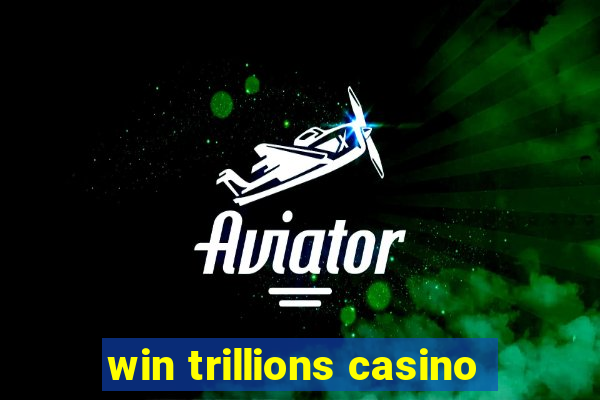 win trillions casino