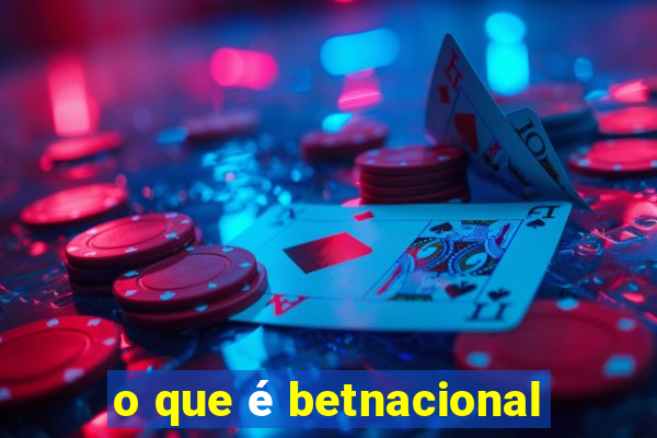 o que é betnacional