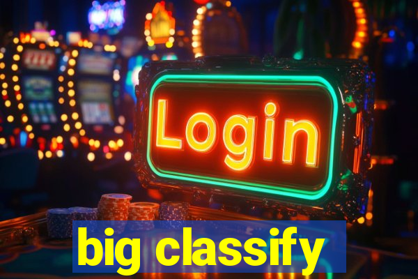 big classify