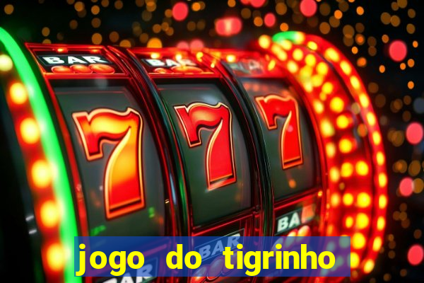 jogo do tigrinho como jogar