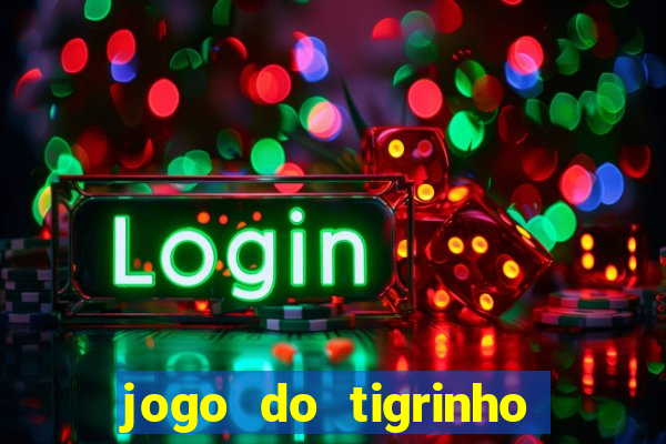 jogo do tigrinho como jogar