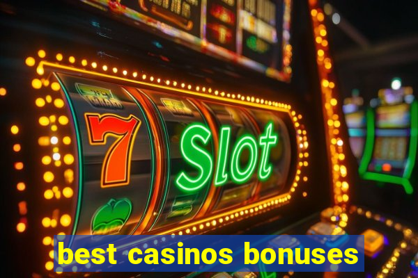 best casinos bonuses