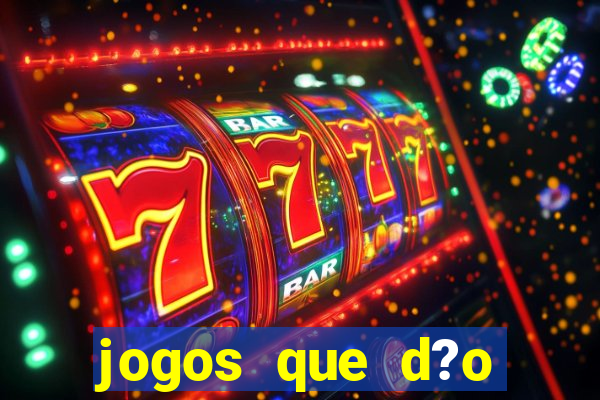 jogos que d?o dinheiro de verdade sem depósito