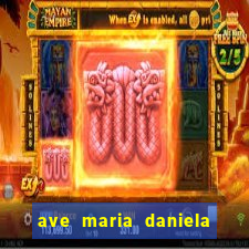 ave maria daniela de santos