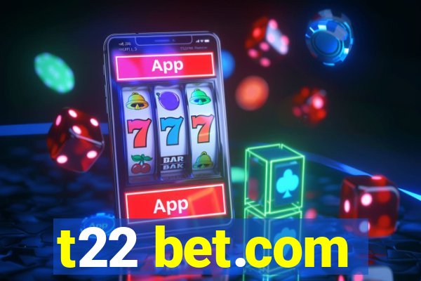 t22 bet.com