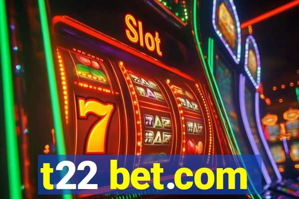 t22 bet.com