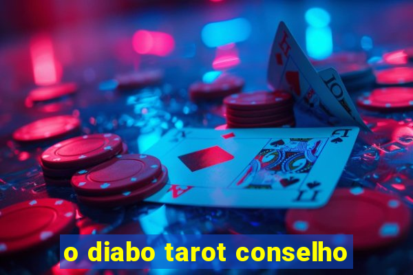 o diabo tarot conselho