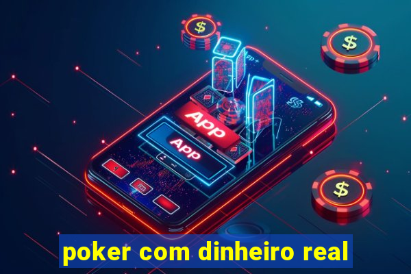 poker com dinheiro real