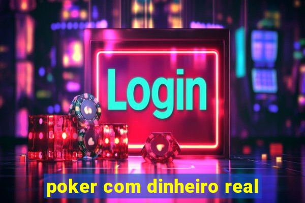 poker com dinheiro real