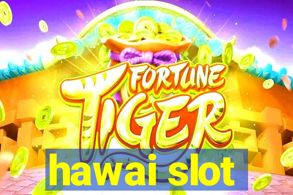 hawai slot